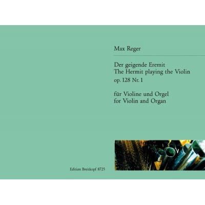 REGER MAX - DER GEIGENDE EREMIT - VIOLIN, ORGAN