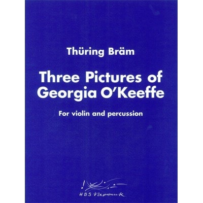 BRAM THURING - THREE PICTURES OF G. O'KEEFFE - VIOLIN, PERCUSSION