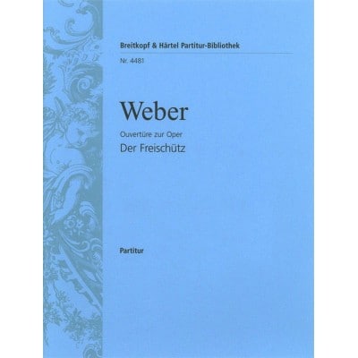 Weber Carl Maria Von - Der Freischutz. Ouverture - Orchestra