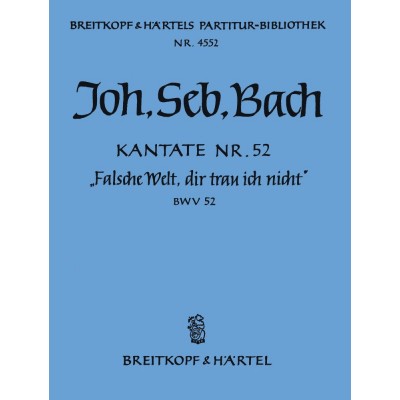 EDITION BREITKOPF Johann Sebastian - Kate 52 Falsche Welt, Dir - Soprano, Mixed Choir, Orchestra