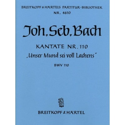 EDITION BREITKOPF BACH JOHANN SEBASTIAN - KANTATE 110 UNSER MUND SEI - SOLI, MIXED CHOIR, ORCHESTRA