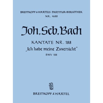 BACH JOHANN SEBASTIAN - KANTATE BWV 188 ICH HABE MEINE ZUVERSICHT - ORGANSOLO, SSOLO, ASOLO, TSOLO, 