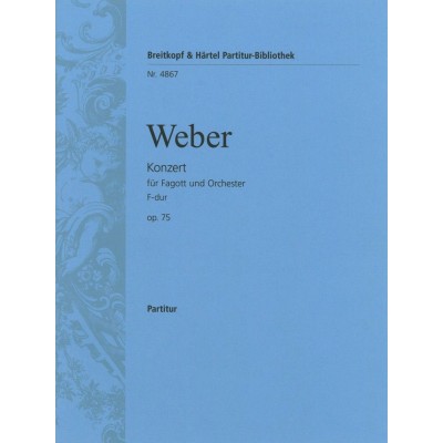EDITION BREITKOPF Weber Carl Maria Von - Fagottkonzert F-Dur Op. 75 - Bassoon, Orchestra