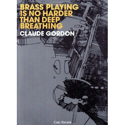 CARL FISCHER Gordon Claude - Brass Playing Is No Harder Than Breathing