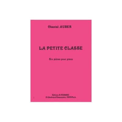 AUBER CHANTAL - LA PETITE CLASSE (6 PIECES) - PIANO