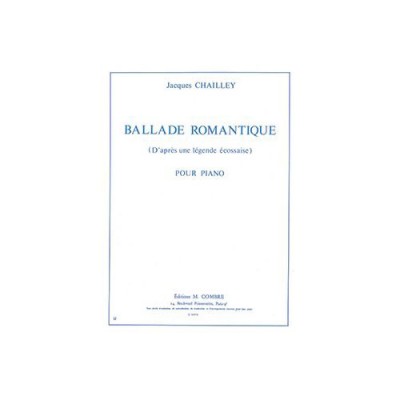 CHAILLEY JACQUES - BALLADE ROMANTIQUE (D'APRES UNE LEGENDE ECOSSAISE) - PIANO