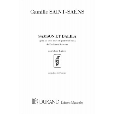 Saint Saens C. - Samson et Dalila - Opera En Trois Actes et 4 Tableaux - Chant et Piano
