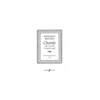  Britten Benjamin - Chorale After An Old French Carol - Mixed Voices Satb
