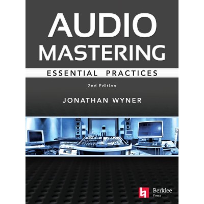 Audio Mastering - Essential Practices -2nd Edition