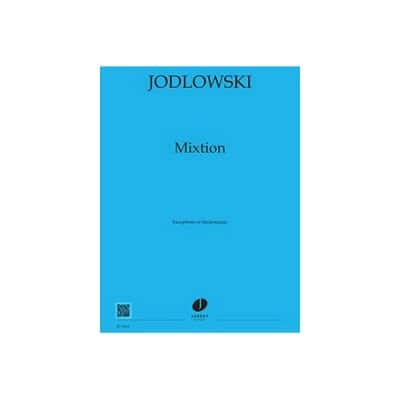 JODLOWSKI PIERRE - MIXTION - SAXOPHONE ET ELECTRONIQUE