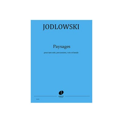 JODLOWSKI PIERRE - PAYSAGES - TAM SOLO, PERCUSSIONS, VOIX ET BANDE