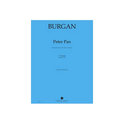 BURGAN - PETER PAN OU LA VERITABLE HISTOIRE DE WENDY - SOLI, CHOEUR ET ORCHESTRE