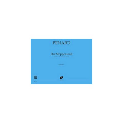 PENARD OLIVIER - DER STEPPENWOLF - TENOR, CHOEUR A 4 VOIX MIXTES ET PIANO