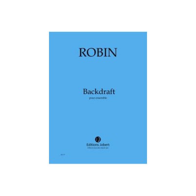 JOBERT Robin - Backdraft Conducteur - Ensemble