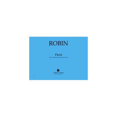 JOBERT Robin - Fterà - Clarinette Basse, Piano Et Alto
