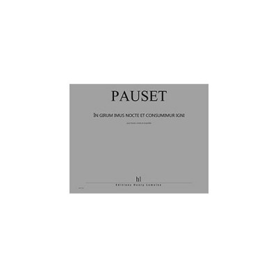 PAUSET BRICE - IN GIRUM IMUS NOCTE ET CONSUMIMUR IGNI - HAUTE-CONTRE, ENSEMBLE