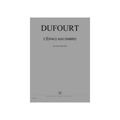 DUFOURT HUGUES - L'ESPACE AUX OMBRES - ENSEMBLE