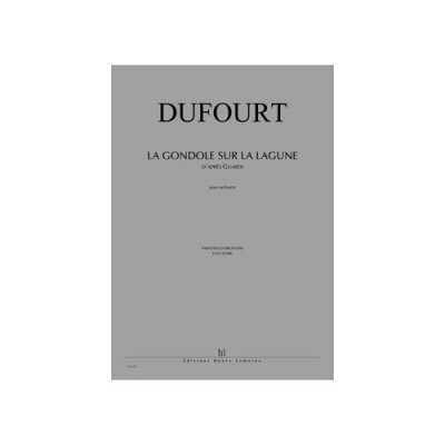 DUFOURT HUGUES - LA GONDOLE SUR LA LAGUNE D'APRES GUARDI - ORCHESTRE