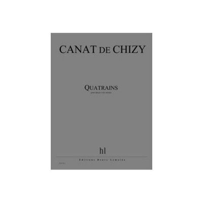 CANAT DE CHIZY E. - QUATRAINS - 12 VOIX MIXTES