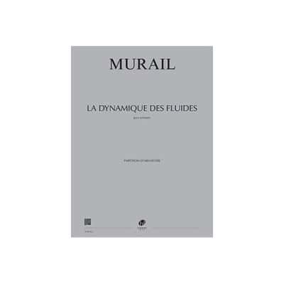 MURAIL - LA DYNAMIQUE DES FLUIDES - ORCHESTRE