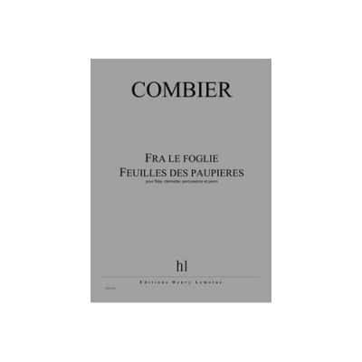 COMBIER JEROME - FRA LE FOGLIE - FEUILLES DES PAUPIERES - FLUTE, CLARINETTE, PERCUSSIONS, PIANO