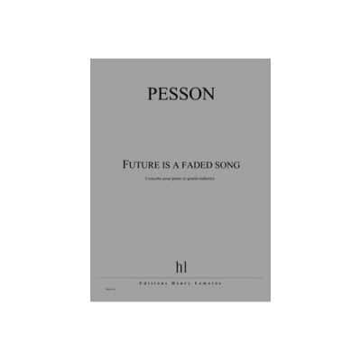 PESSON - FUTURE IS A FADED SONG - PIANO ET GRAND ORCHESTRE
