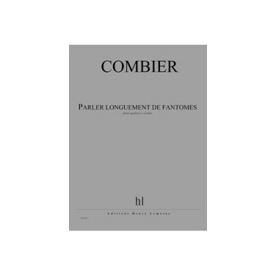 COMBIER JEROME - PARLER LONGUEMENT DE FANTOMES - CONDUCTEUR & PARTIES 