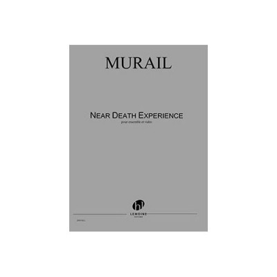 MURAIL TRISTAN - NEAR DEATH EXPERIENCE - CONDUCTEUR