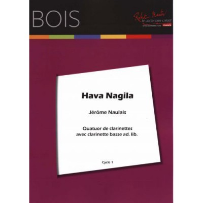NAULAIS J. (ARR.) - HAVA NAGILA - QUATUOR DE CLARINETTES
