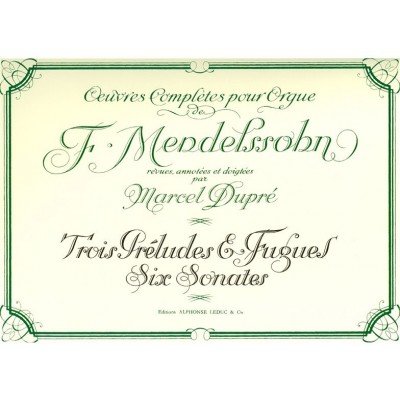 LEDUC Oeuvres pour Orgue de Felix Mendelssohn