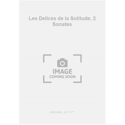 Les Delices de la Solitude, 2 Sonates