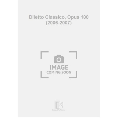Diletto Classico, Opus 100 (2006-2007)
