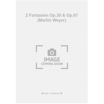 2 Fantasien Op.35 & Op.87 (Martin Weyer)