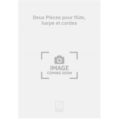 Deux Pièces pour flûte, harpe et cordes