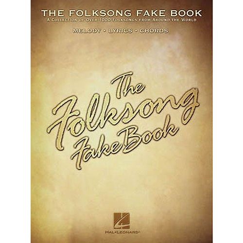 HAL LEONARD THE FOLKSONG FAKE- MELODY LINE, LYRICS AND CHORDS
