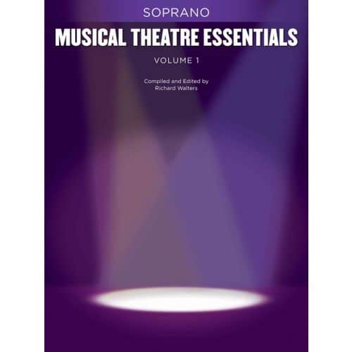 MUSICAL THEATRE ESSENTIALS - SOPRANO - VOLUME 1 - SOPRANO