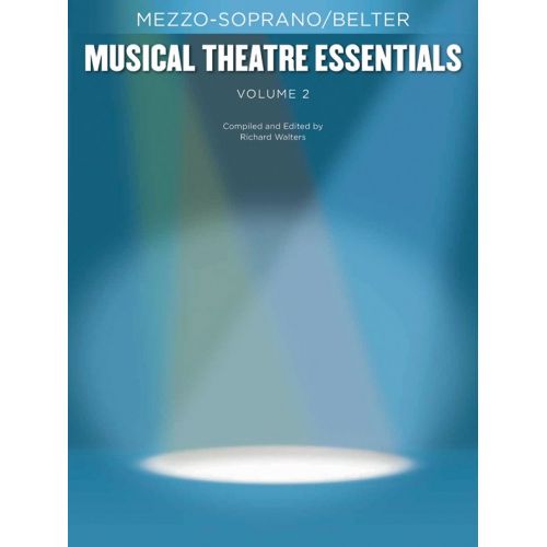 HAL LEONARD MUSICAL THEATRE ESSENTIALS - MEZZO-SOPRANO - VOLUME 2 - MEZZO-SOPRANO