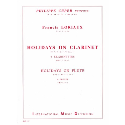 IMD ARPEGES LORIAUX - HOLIDAYS ON CLARINET - HOLIDAYS ON FLUTE - 4 CLARINETTES OU 4 FLUTES