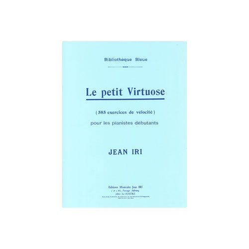 COMBRE IRI JEAN - LE PETIT VIRTUOSE (585 EXERCICES DE VELOCITE POUR LES DEBUTANTS) - PIANO