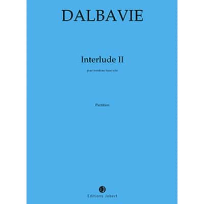 DALBAVIE MARC-ANDRE - INTERLUDES II - TROMBONE 