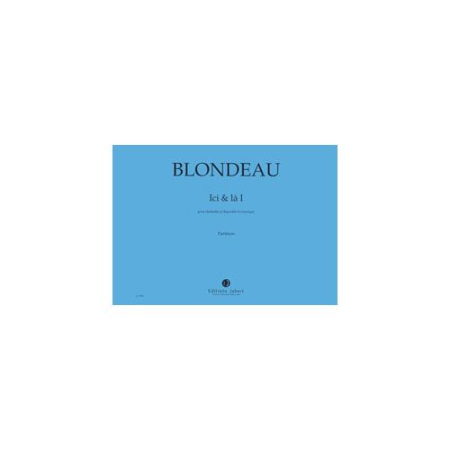 BLONDEAU THIERRY - ICI ET LA I - CLARINETTE ET ELECTRONIQUE