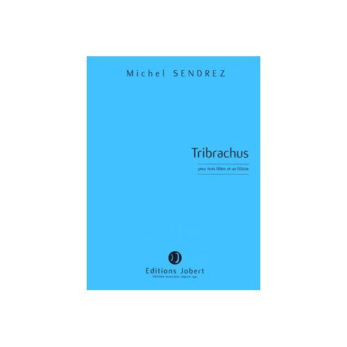 JOBERT SENDREZ MICHEL - TRIBRACHUS - 3 FLUTES ET 1 FLUTISTE