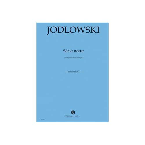 JODLOWSKI PIERRE - SERIE NOIRE - POUR PIANO & ELECTRONIQUE - PARTITION & CD