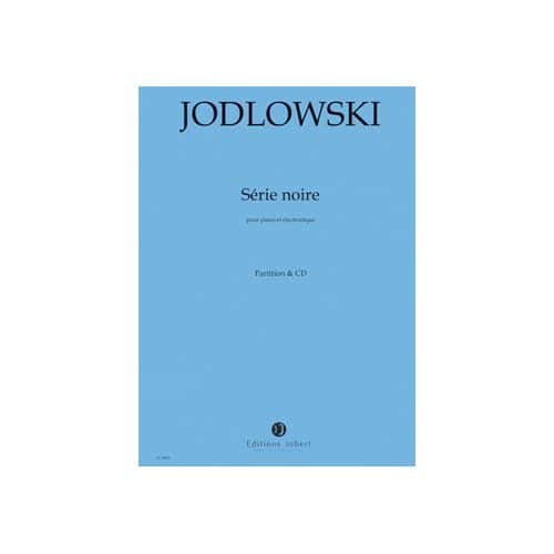 JOBERT JODLOWSKI PIERRE - SERIE NOIRE - POUR PIANO & ELECTRONIQUE - PARTITION & CD