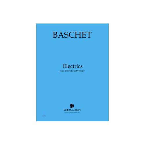 BASCHET - ELECTRICS FLÛTE / ELECTRONIQUE - FLÛTE ET ÉLECTRONIQUE