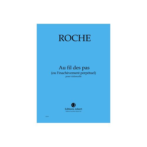 ROCHE COLIN - AU FIL DES PAS (OU L'INACHEVEMENT PERPETUEL) - VIOLONCELLE