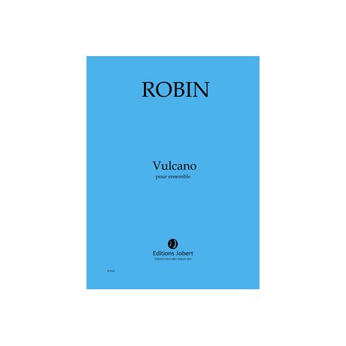 ROBIN Y. - VULCANO - ENSEMBLE - CONDUCTEUR