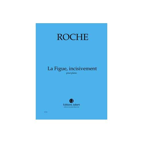 ROCHE COLIN - LA FIGUE, INCISIVEMENT - PIANO