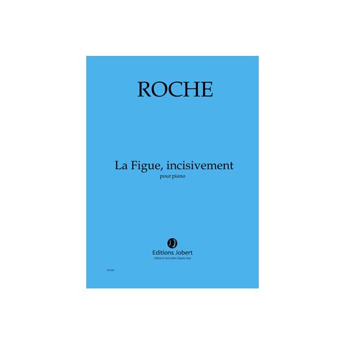 ROCHE COLIN - LA FIGUE, INCISIVEMENT - PIANO