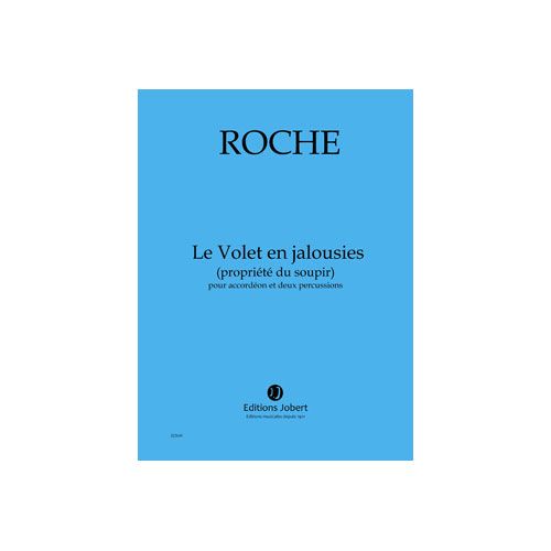 JOBERT ROCHE COLIN - LE VOLET EN JALOUSIES (PROPRIETE DU SOUPIR) - ACCORDEON ET 2 PERCUSSIONS